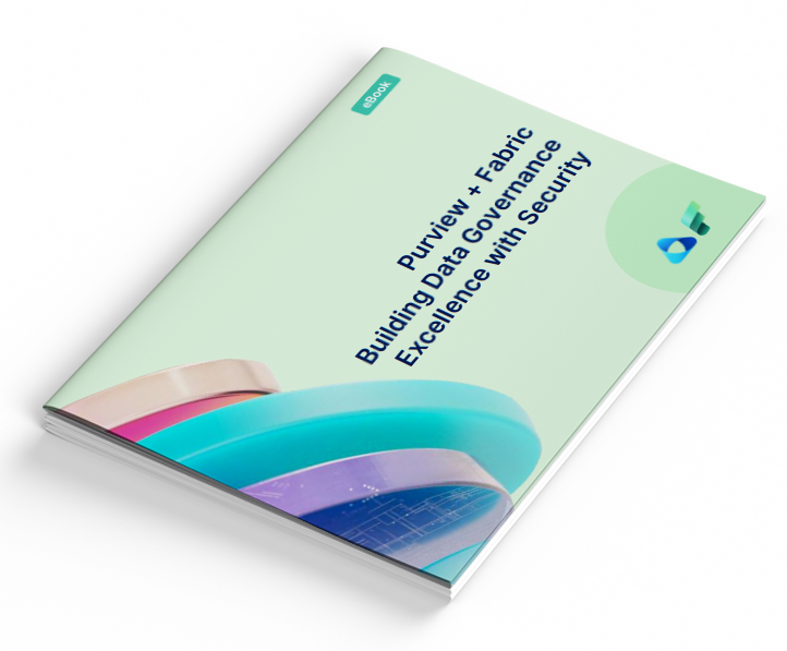 Ebook: Purview + Fabric – Building Data Governance Excellence with Security